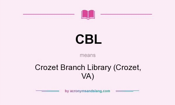What does CBL mean? It stands for Crozet Branch Library (Crozet, VA)