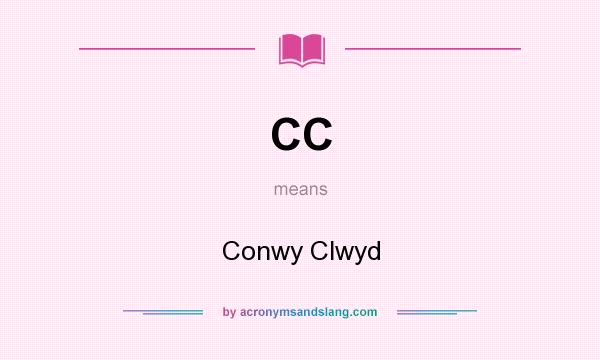 What does CC mean? It stands for Conwy Clwyd