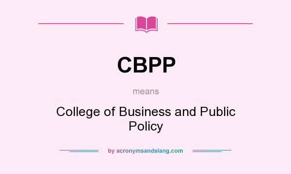 What does CBPP mean? It stands for College of Business and Public Policy
