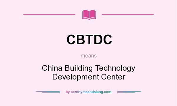 What does CBTDC mean? It stands for China Building Technology Development Center