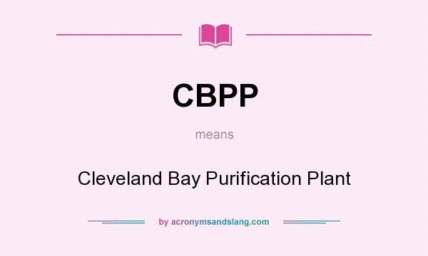 What does CBPP mean? It stands for Cleveland Bay Purification Plant