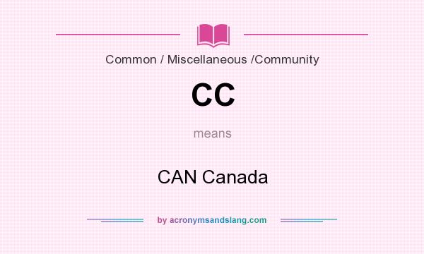 What does CC mean? It stands for CAN Canada