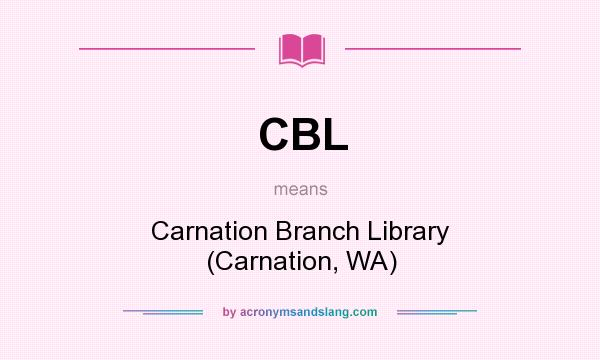 What does CBL mean? It stands for Carnation Branch Library (Carnation, WA)