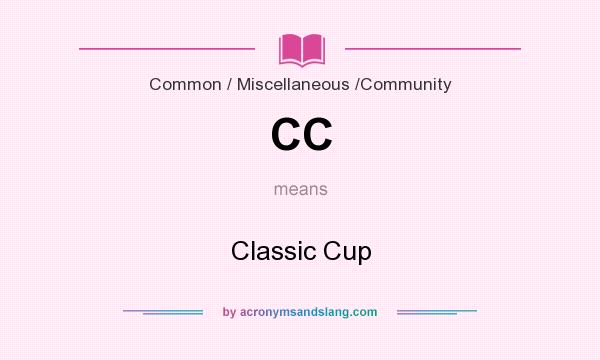 What does CC mean? It stands for Classic Cup