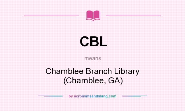 What does CBL mean? It stands for Chamblee Branch Library (Chamblee, GA)