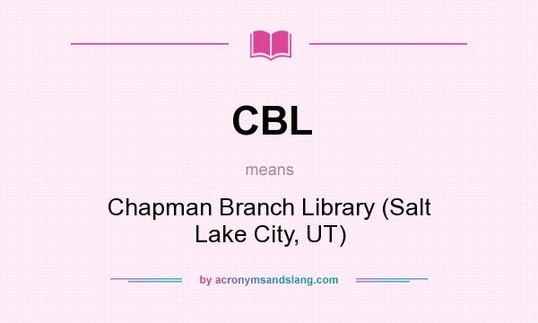 What does CBL mean? It stands for Chapman Branch Library (Salt Lake City, UT)