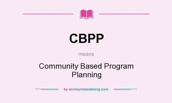 What does CBPP mean? It stands for Community Based Program Planning