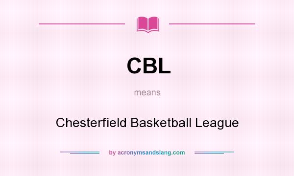 What does CBL mean? It stands for Chesterfield Basketball League
