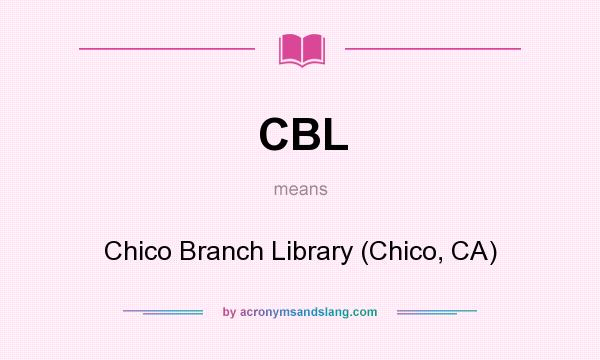 What does CBL mean? It stands for Chico Branch Library (Chico, CA)