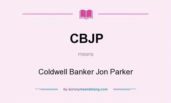 What does CBJP mean? It stands for Coldwell Banker Jon Parker