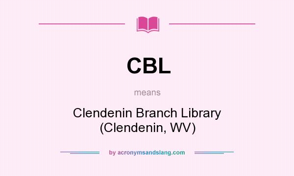 What does CBL mean? It stands for Clendenin Branch Library (Clendenin, WV)