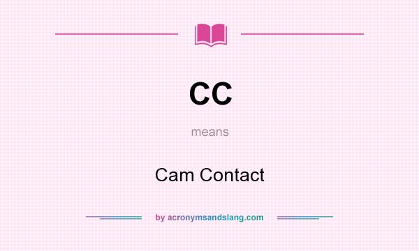 What does CC mean? It stands for Cam Contact