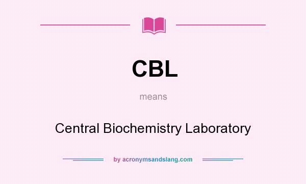 What does CBL mean? It stands for Central Biochemistry Laboratory