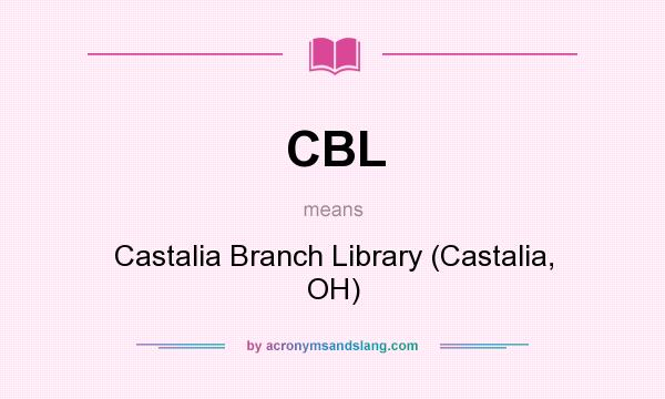 What does CBL mean? It stands for Castalia Branch Library (Castalia, OH)