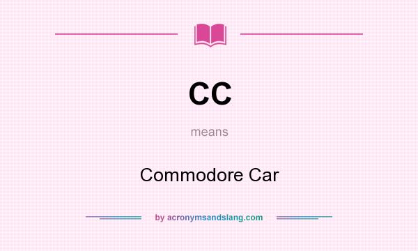 What does CC mean? It stands for Commodore Car