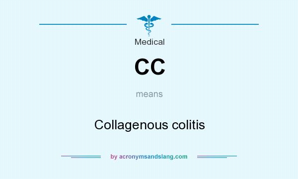 What does CC mean? It stands for Collagenous colitis