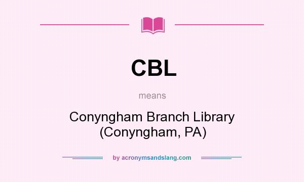 What does CBL mean? It stands for Conyngham Branch Library (Conyngham, PA)