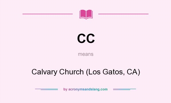 What does CC mean? It stands for Calvary Church (Los Gatos, CA)