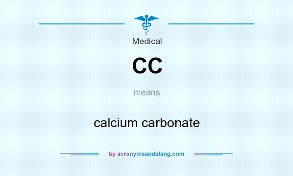 What does CC mean? It stands for calcium carbonate
