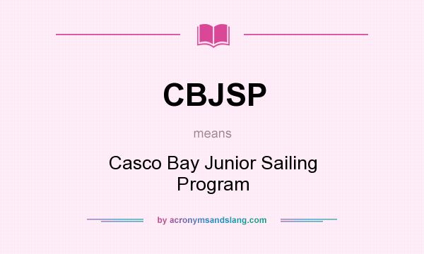 What does CBJSP mean? It stands for Casco Bay Junior Sailing Program