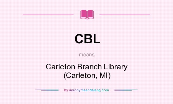 What does CBL mean? It stands for Carleton Branch Library (Carleton, MI)