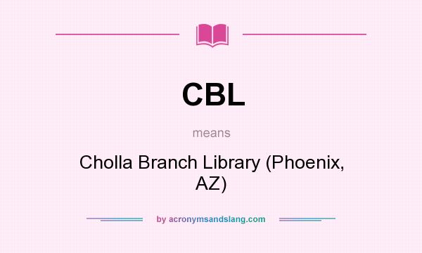 What does CBL mean? It stands for Cholla Branch Library (Phoenix, AZ)