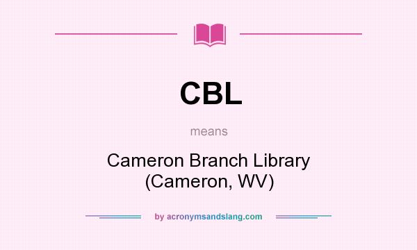 What does CBL mean? It stands for Cameron Branch Library (Cameron, WV)