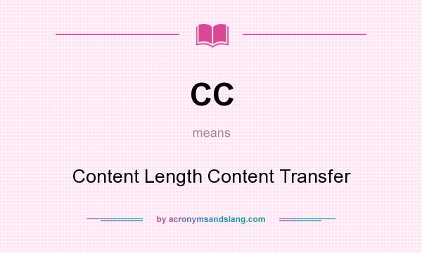 What does CC mean? It stands for Content Length Content Transfer