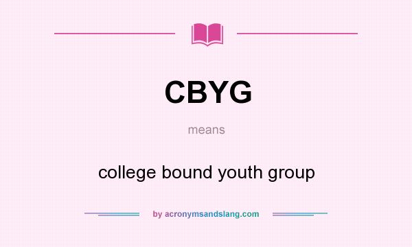 What does CBYG mean? It stands for college bound youth group