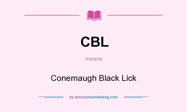 What does CBL mean? It stands for Conemaugh Black Lick
