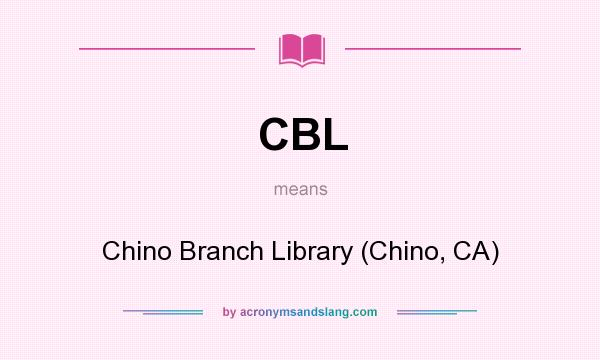 What does CBL mean? It stands for Chino Branch Library (Chino, CA)