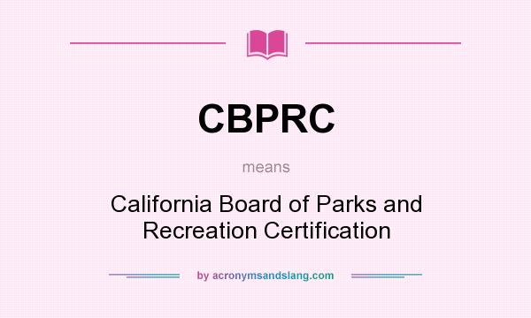 What does CBPRC mean? It stands for California Board of Parks and Recreation Certification