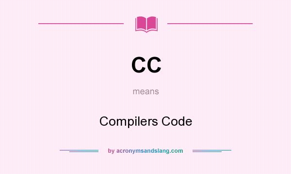 What does CC mean? It stands for Compilers Code