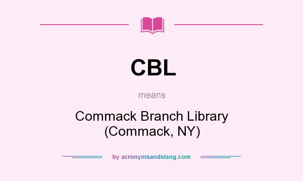 What does CBL mean? It stands for Commack Branch Library (Commack, NY)