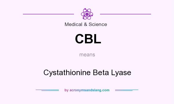 What does CBL mean? It stands for Cystathionine Beta Lyase