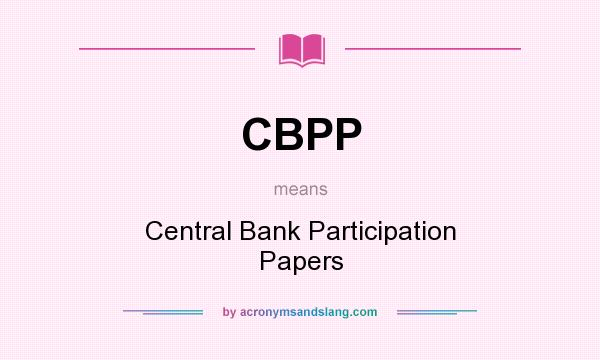 What does CBPP mean? It stands for Central Bank Participation Papers