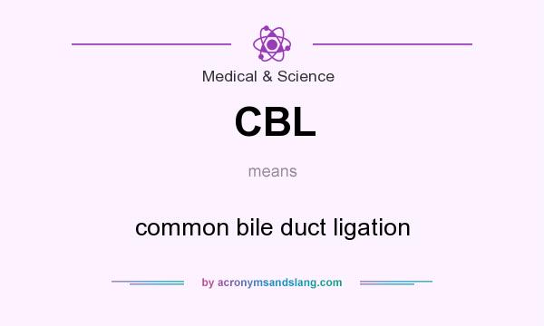 What does CBL mean? It stands for common bile duct ligation