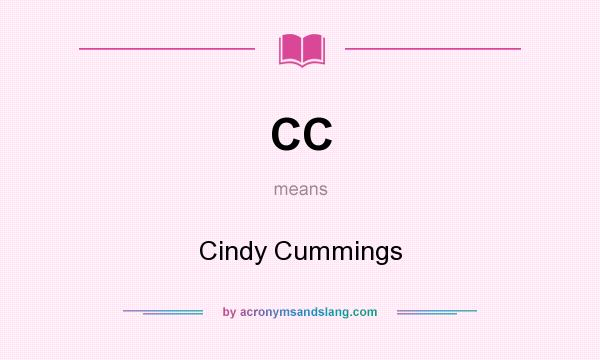 What does CC mean? It stands for Cindy Cummings