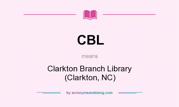 What does CBL mean? It stands for Clarkton Branch Library (Clarkton, NC)