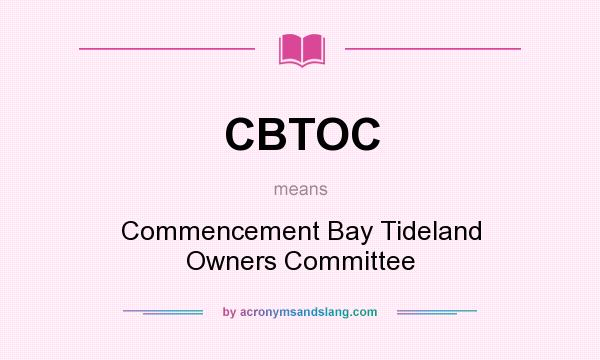 What does CBTOC mean? It stands for Commencement Bay Tideland Owners Committee