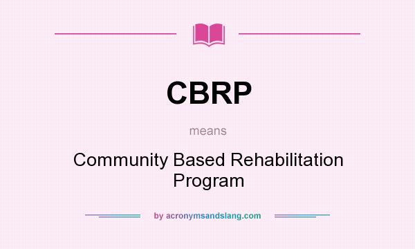 What does CBRP mean? It stands for Community Based Rehabilitation Program