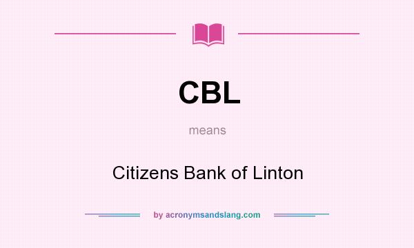What does CBL mean? It stands for Citizens Bank of Linton