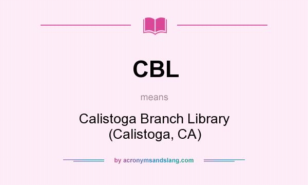 What does CBL mean? It stands for Calistoga Branch Library (Calistoga, CA)