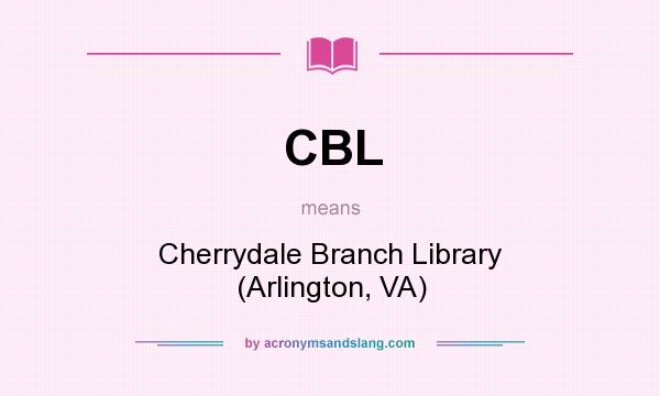 What does CBL mean? It stands for Cherrydale Branch Library (Arlington, VA)