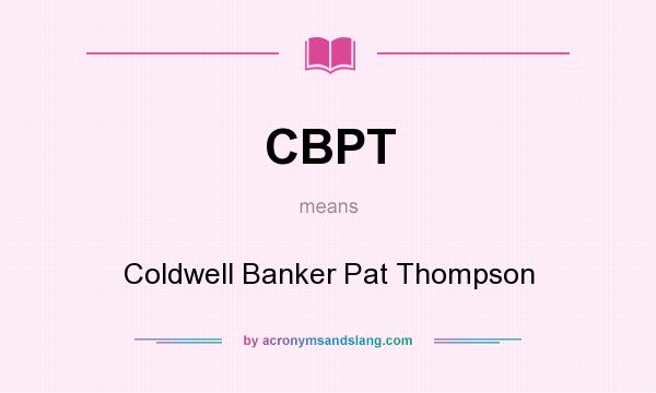 What does CBPT mean? It stands for Coldwell Banker Pat Thompson