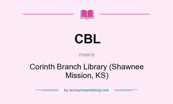 What does CBL mean? It stands for Corinth Branch Library (Shawnee Mission, KS)