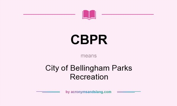What does CBPR mean? It stands for City of Bellingham Parks Recreation