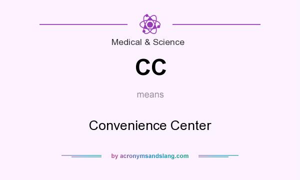 What does CC mean? It stands for Convenience Center