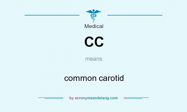 What does CC mean? It stands for common carotid
