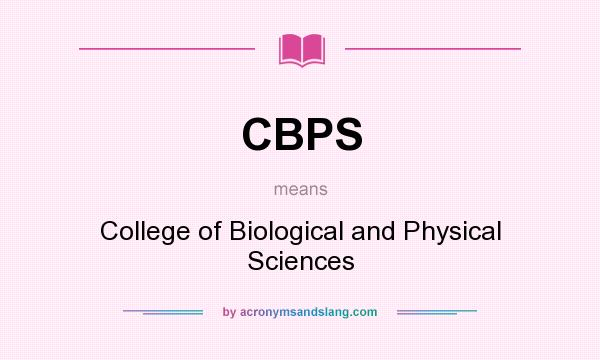 What does CBPS mean? It stands for College of Biological and Physical Sciences